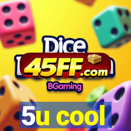 5u cool